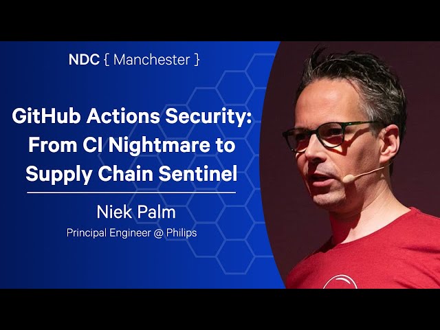 GitHub Actions Security: From CI Nightmare to Supply Chain Sentinel - Niek Palm - NDC Manchester