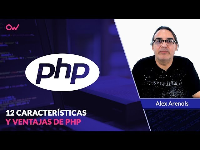 12 CARACTERÍSTICAS Y VENTAJAS DE PHP