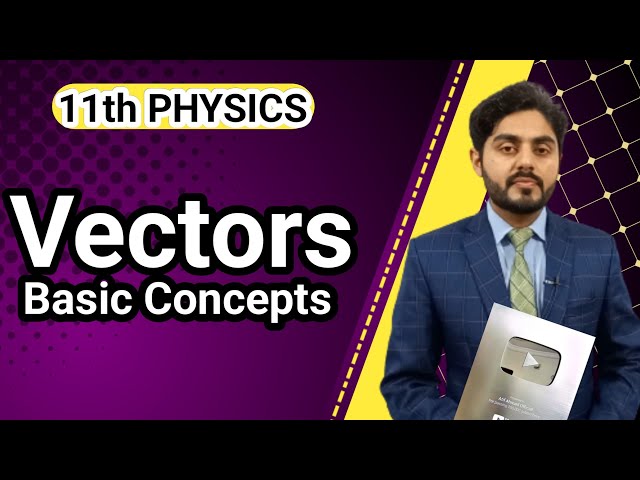Vectors Class 11 | 11th Class Physics Unit 2 | NBF | NBF | National Book Foundation | For All Boards