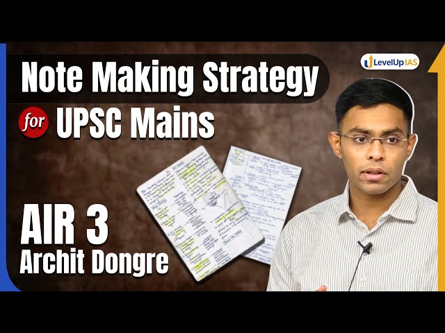 AIR 3 Archit Dongre's UPSC Note-Making Strategy for Prelims & Mains | LevelUp IAS
