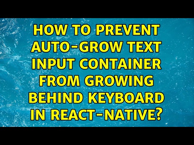 How to prevent auto-grow text input container from growing behind keyboard in react-native?