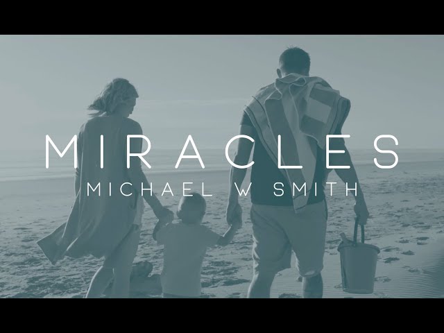 Michael W. Smith - Miracles feat. Mark Gutierrez
