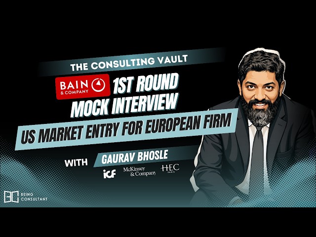Bain 1st round - MocK Interview (US Market Entry for European Firm) | Being Consultant