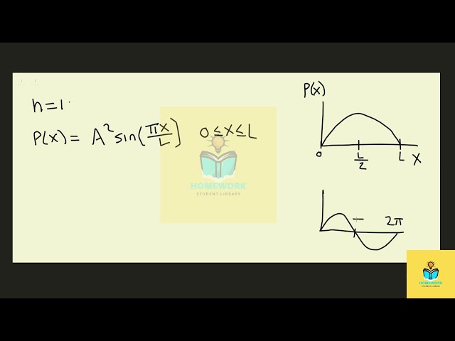 [Physics] Recall that   is the probability of finding the particle that has normalized wave function