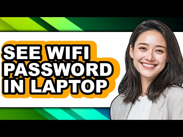 How to See Wifi Password in Laptop - Full Guide