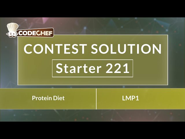 Protein Diet | LMP1 | Starter 221 | CodeChef Official Solution