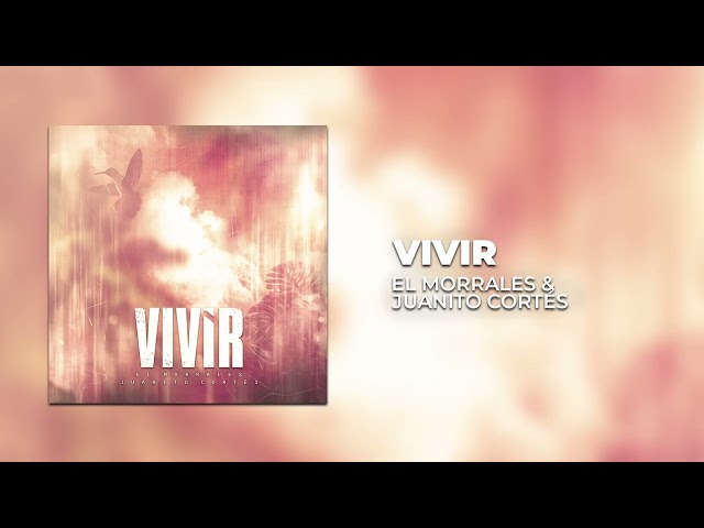 El Morrales & Juanito Cortés - Vivir