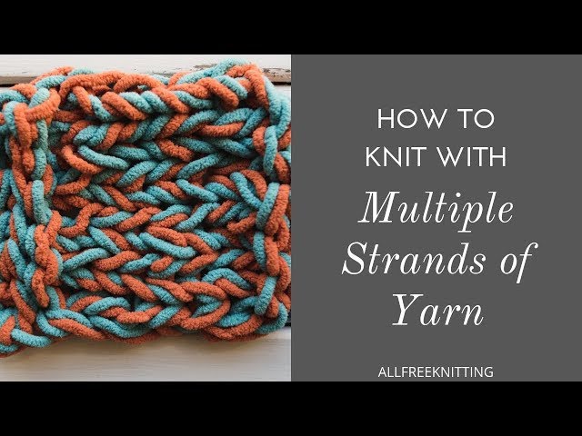 How to With with Multiple Strands of Yarn at Once