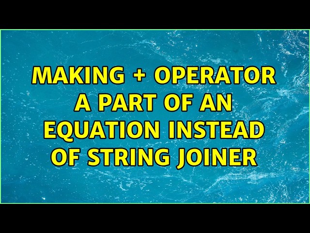 making + operator a part of an equation instead of string joiner (4 Solutions!!)