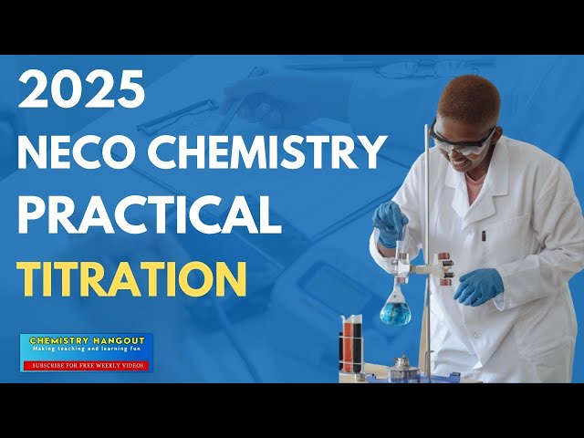 NECO 2025 Chemistry Practical || Titration Experiment Explained (Complete Guide + Tips)