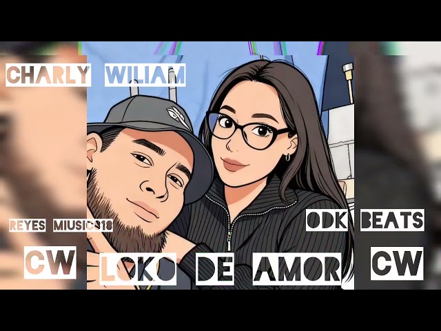 Charly Wiliam - Reyes Muisic818 - Odk Beats Loko De Amor 