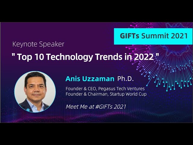 Top 10 Technology Trends in 2022 - Dr. Anis Uzzaman at 2021 GIFTs Summit