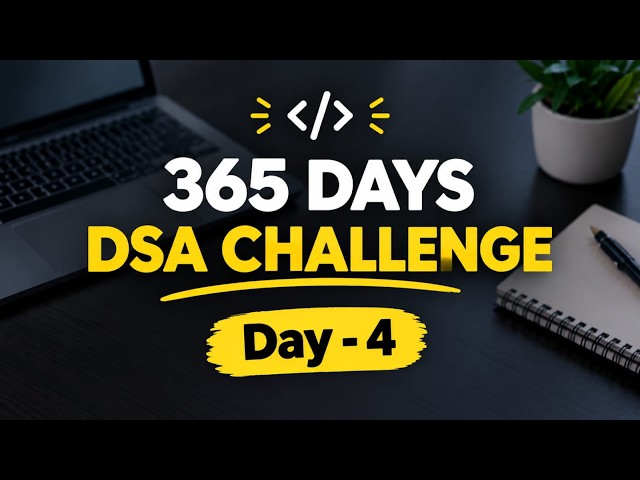 🔴 DSA Day 4 LIVE 🔥 | 365 Days Coding Challenge | Solve DSA Problems
