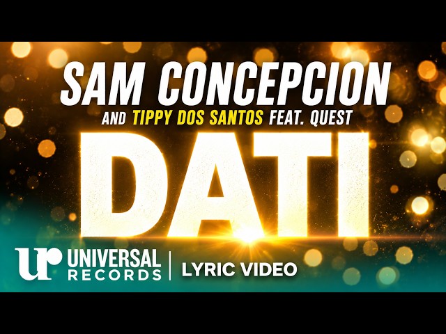 Sam Concepcion, Tippy Dos Santos and Quest - Dati (Official Lyric Video)