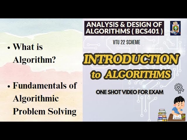 ADA BCS401 Module 1:Introduction -What is an Algorithm?, Fundamentals of Algorithmic Problem Solving