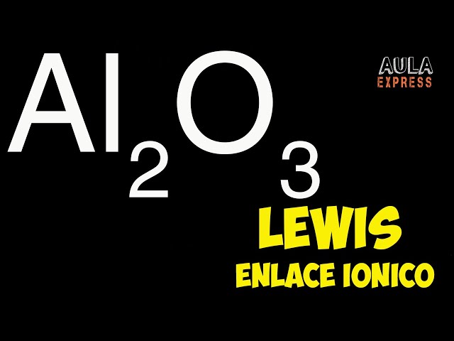 CHEMISTRY Lewis structure aluminum oxide: Al2O3 ionic bond AULAEXPRESS