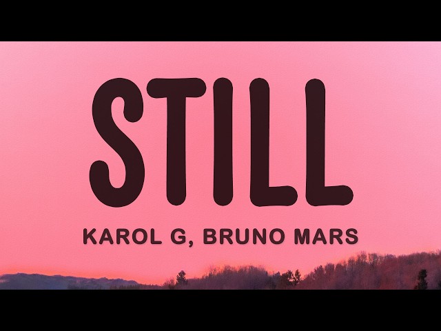 KAROL G, Bruno Mars - Still (Lyrics)