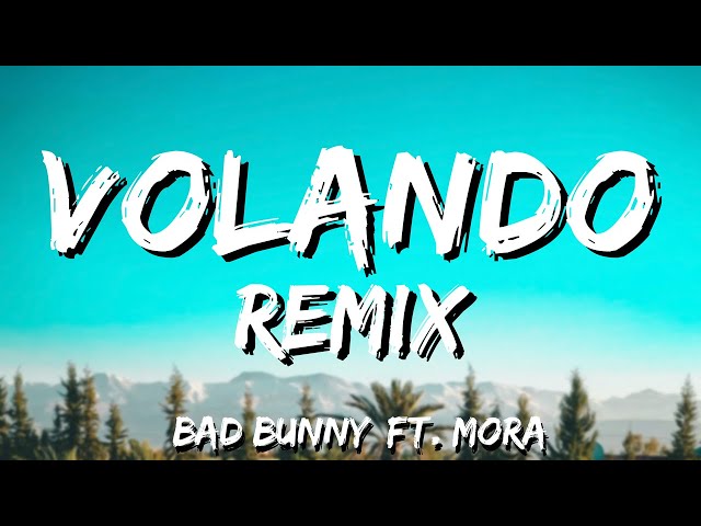 Mora x Bad Bunny x Sech - Volando Remix (Letra - Lyrics)