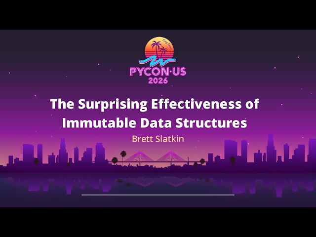The Surprising Effectiveness of Immutable Data Structures - Brett Slatkin
