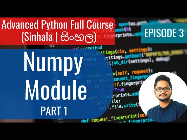 Advanced Python Ep3 - Numpy Part I (Sinhala | සිංහල)