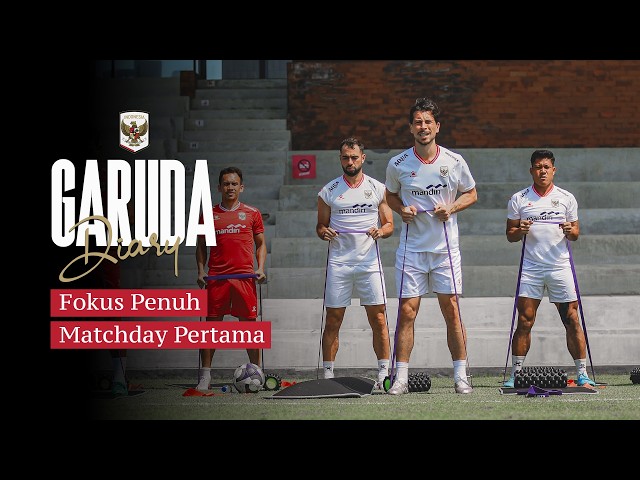 Focus on Matchday One! | Garuda Diary