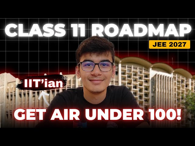 JEE 2027: How to START preparation in class 11th!?🔥 | Detailed ROADMAP to IIT  ✅