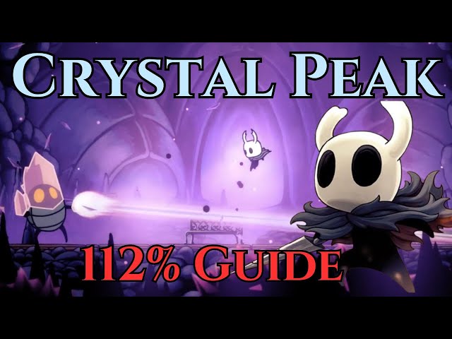 Crystal Peak -  Hollow Knight 112% Guide (Full Walkthrough)