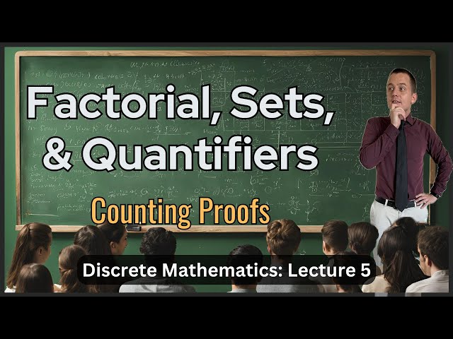 Factorial, Sets, and Quantifiers - Lecture 5 (Discrete Math)
