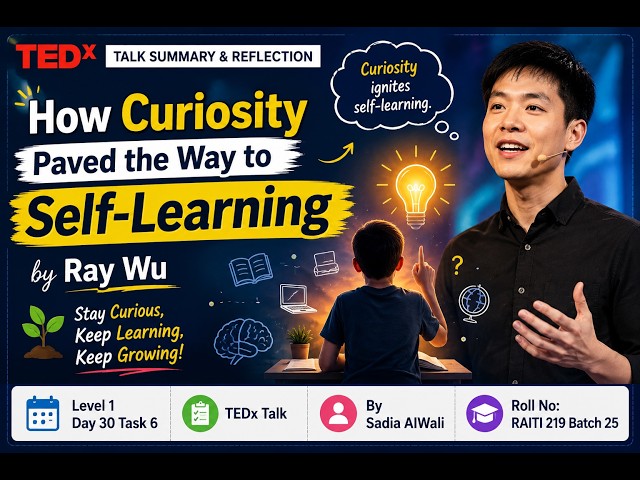 How Curiosity Paved the Way to Self-Learning | Ray Wu | TEDx Talk