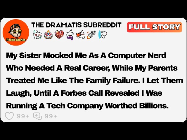 My Sister Mocked Me As A Computer Nerd Who Needed A Real Career, While... Reddit Family Stories