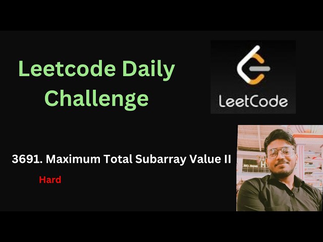 Maximum Total Subarray Value II | Leetcode - 3691