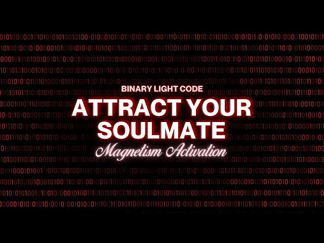 Attract Your Soulmate: Binary Light Code Activation (SUBLIMINAL)