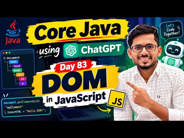 Core Java using ChatGPT | Day 83 | DOM in JavaScript 🔥 | Learn Java & JavaScript in Marathi
