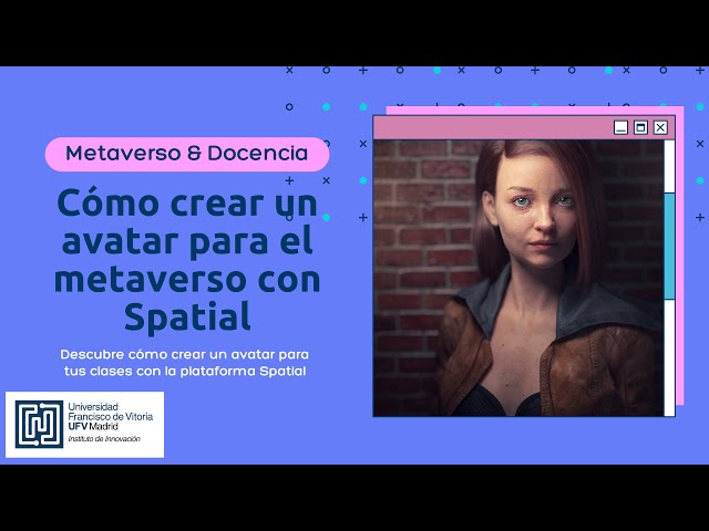 ¿Cómo crear un avatar para el metaverso en la plataforma Spatial?