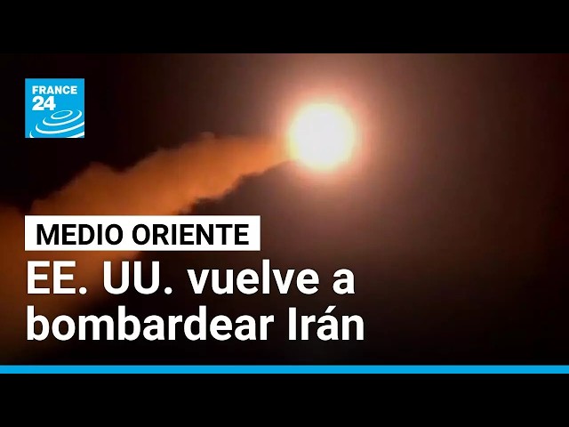 Estados Unidos vuelve a bombardear Irán y recrudece la tensión en Medio Oriente