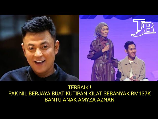 TERBAIK ! PAK NIL BERJAYA BUAT KUTIPAN KILAT SEBANYAK RM137K BANTU ANAK AMYZA AZNAN