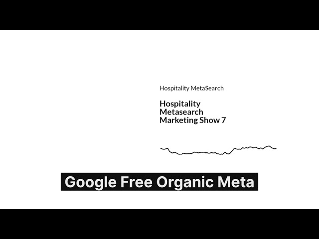 Hospitality Metasearch Marketing Show 7, Google Free Organic meta Made by Headliner 1