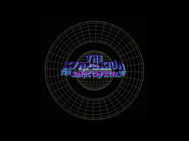 The Symposium - Sonic Crystal