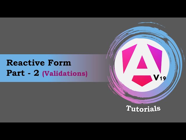 #19 - Angular 19 Tutorials | Reactive Form Validations