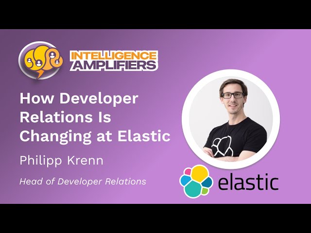 Philipp Krenn | How Developer Relations is Changing at Elastic