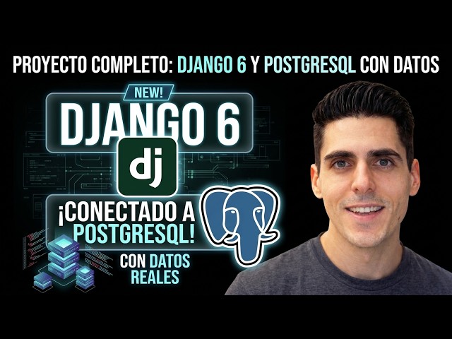 Django 6 + PostgreSQL: Conecta tu Base de Datos desde CERO
