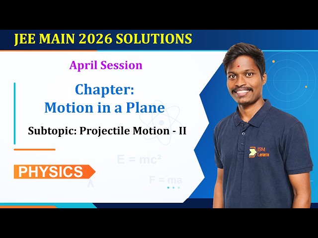 JEE Main 2026 April PYQs | Motion in a Plane | Projectile Motion – 2 | Physics