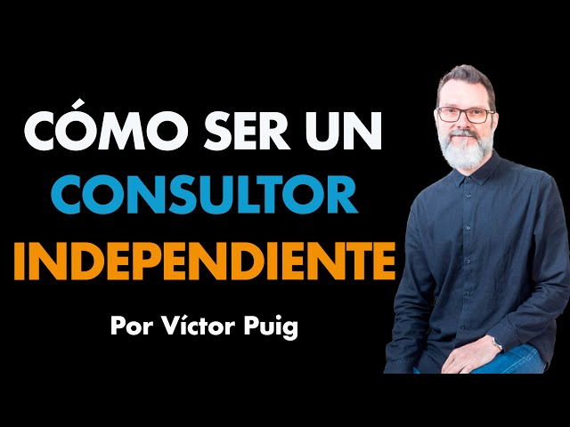 Cómo ser un Consultor Independiente de Éxito⎮Víctor Puig, Máster de Emprendedores