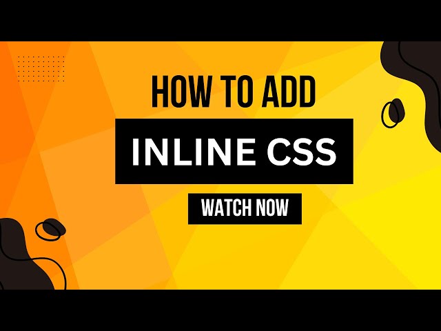 HOW TO ADD INLINE CSS