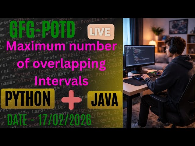 Maximum number of overlapping Intervals | GFG-POTD | 17/02/2026 | Python + Java Solution | @CsWithAk