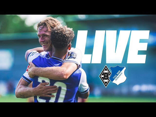🔴 | Testspiel LIVE | Borussia Mönchengladbach - TSG Hoffenheim