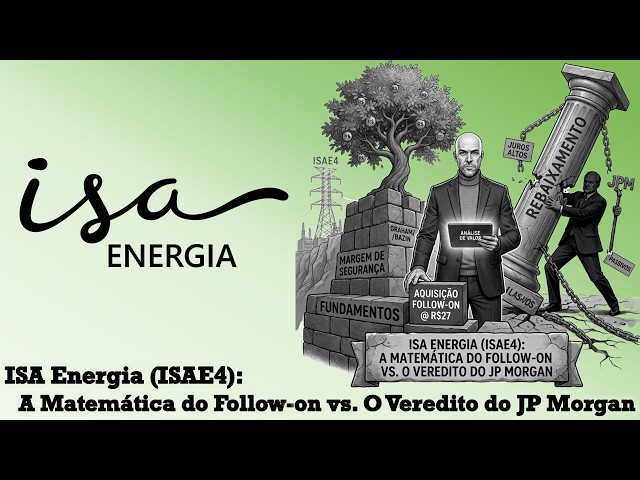 ISA Energia (ISAE4): The Math Behind the Follow-on vs. The JP Morgan Verdict