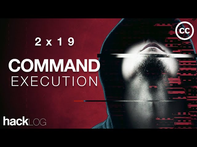 HACKLOG 2x19 - Command Execution Attacks (Remote & Local) (Subtitled)