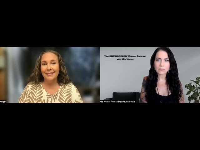 Episode 5: The UNTRIGGERED Woman Podcast - Court-Sanctioned Abuse - Meg x Mia Vivone