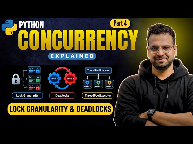 Python Multithreading Explained | Lock Granularity, Deadlocks & ThreadPoolExecutor